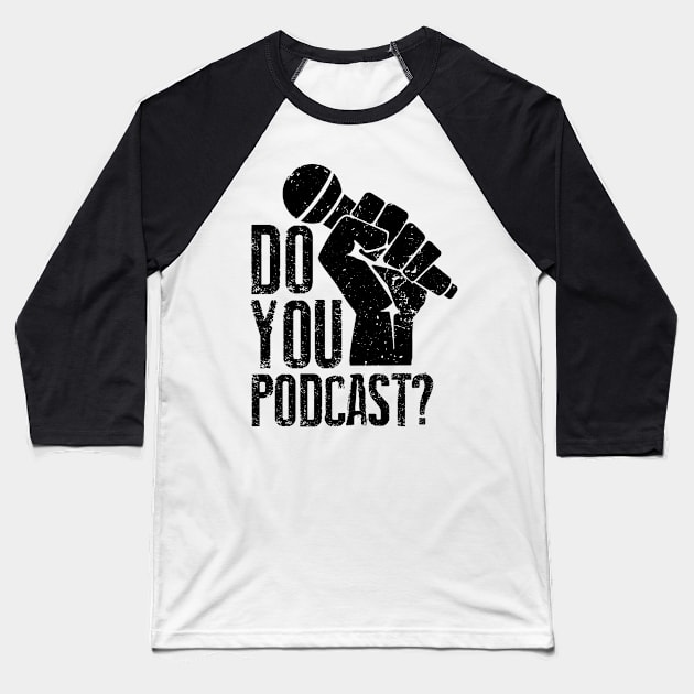 Do You Podcast? Baseball T-Shirt by The Podcast Host